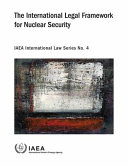 The international legal framework for nuclear security.