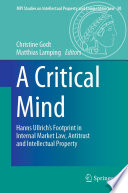 A Critical Mind : Hanns Ullrich's Footprint in Internal Market Law, Antitrust and Intellectual Property /