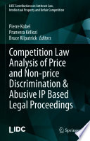 Competition Law Analysis of Price and Non-price Discrimination & Abusive IP Based Legal Proceedings /