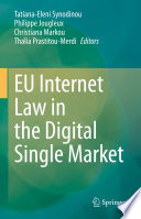 EU Internet Law in the Digital Single Market /