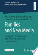 Families and New Media : Comparative Perspectives on Digital Transformations in Law and Society /