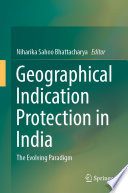 Geographical Indication Protection in India : The Evolving Paradigm /