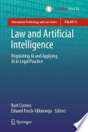 Law and Artificial Intelligence : Regulating AI and Applying AI in Legal Practice /