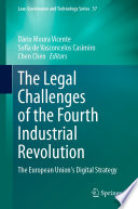 The Legal Challenges of the Fourth Industrial Revolution : The European Union's Digital Strategy /
