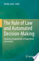 The Rule of Law and Automated Decision-Making : Exploring Fundamentals of Algorithmic Governance /