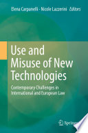 Use and Misuse of New Technologies : Contemporary Challenges in International and European Law /