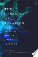 The dynamics of taxation : essays in honour of Judith Freedman /