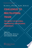 Challenges to multilateral trade : the impact of bilateral, preferential and regional agreements /
