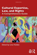 Cultural expertise, law and rights : a comprehensive guide /