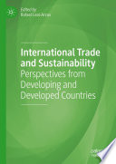 International Trade and Sustainability : Perspectives from Developing and Developed Countries /