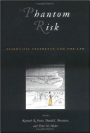 Phantom risk : scientific inference and the law /