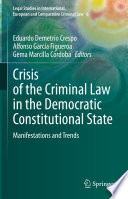 Crisis of the Criminal Law in the Democratic Constitutional State : Manifestations and Trends /