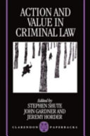 Action and value in criminal law /