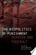 The biopolitics of punishment : Derrida and Foucault /