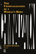 The Criminalization of a woman's body /