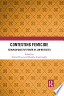 Contesting femicide : feminism and the power of law revisited /