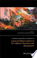 The Wiley-Blackwell handbook of legal and ethical aspects of sex offender treatment and management /