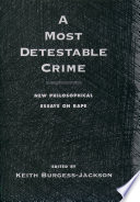 A most detestable crime : new philosophical essays on rape /