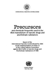 Precursors and chemicals frequently used in the illicit manufacture of narcotic drugs and psychotropic substances : report of the International Narcotics Control Board for 2004 on the implementation of Article 12 of the United Nations Convention against Illicit Traffic in Narcotic Drugs and Psychotropic Substances of 1988.