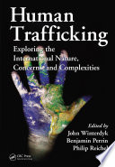 Human trafficking : exploring the international nature, concerns, and complexities /