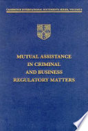 Mutual assistance in criminal and business regulatory matters /