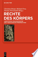 RECHTE DES KORPERS : juristische, philosophische und theologische perspektiven.