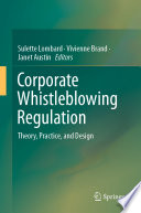 Corporate Whistleblowing Regulation : Theory, Practice, and Design /