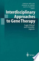 Interdisciplinary approaches to gene therapy : legal, ethical, and scientific aspects /
