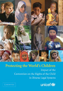 Protecting the world's children : impact of the Convention on the Rights of the Child in diverse legal systems /