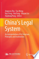 China's Legal System : An Interpretation of Its Structure, Principles and Institutions /