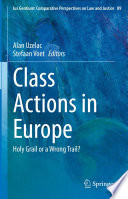 Class Actions in Europe : Holy Grail or a Wrong Trail? /