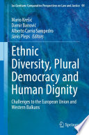 Ethnic Diversity, Plural Democracy and Human Dignity : Challenges to the European Union and Western Balkans /