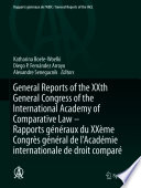 General Reports of the XXth General Congress of the International Academy of Comparative Law - Rapports généraux du XXème Congrès général  de l'Académie internationale de droit comparé /