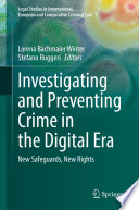 Investigating and Preventing Crime in the Digital Era : New Safeguards, New Rights /