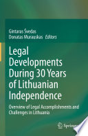 Legal Developments During 30 Years of Lithuanian Independence : Overview of Legal Accomplishments and Challenges in Lithuania /