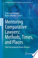 Mentoring Comparative Lawyers: Methods, Times, and Places  : Liber Discipulorum Mauro Bussani /