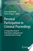 Personal Participation in Criminal Proceedings : A Comparative Study of Participatory Safeguards and in absentia Trials in Europe /