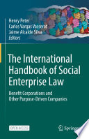 The International Handbook of Social Enterprise Law  : Benefit Corporations and Other Purpose-Driven Companies /