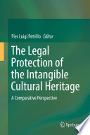 The Legal Protection of the Intangible Cultural Heritage : A Comparative Perspective /