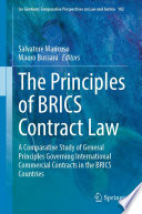 The Principles of BRICS Contract Law : A Comparative Study of General Principles Governing International Commercial Contracts in the BRICS Countries /