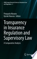 Transparency in Insurance Regulation and Supervisory Law : A Comparative Analysis /
