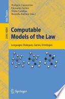 Computable models of the law : languages, dialogues, games, ontologies /