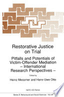 Restorative justice on trial : pitfalls and potentials of victim-offender mediation : international research perspectives /