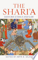 The Shariʻa : history, ethics and law /