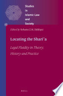 Locating the sharīʻa : legal fluidity in theory, history and practice /