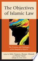 The objectives of Islamic law : the promises and challenges of the Maqāṣid al-shariʻa/