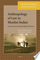 Anthropology of law in Muslim Sudan : land, courts and the plurality of practices /