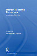 Interest in Islamic economics : understanding riba /
