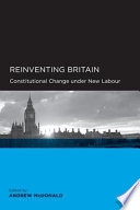Reinventing Britain : constitutional change under New Labour /