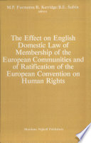 The Effect on English domestic law of membership of the European Communities and of ratification of the European Convention on Human Rights /